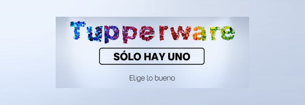 Sólo hay uno, Tupperware ®